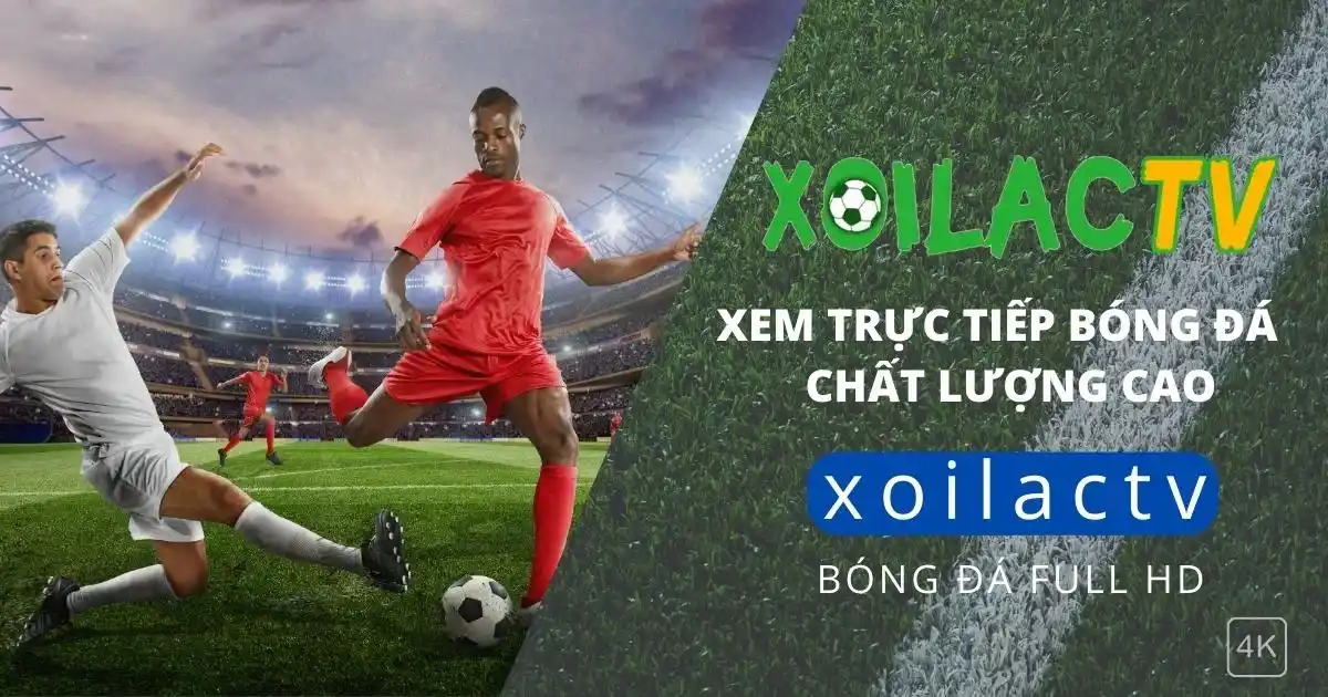 Chất lượng phát trực tiếp của xoilactv luôn tốt