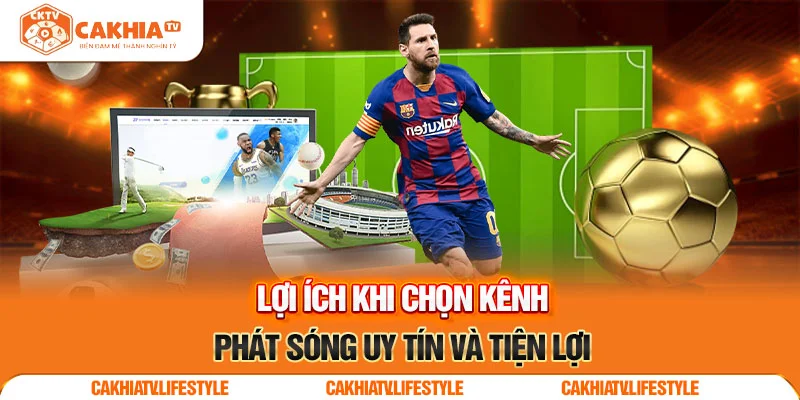 CakhiaTV kênh phát sóng bóng đá uy tín và tiện lợi