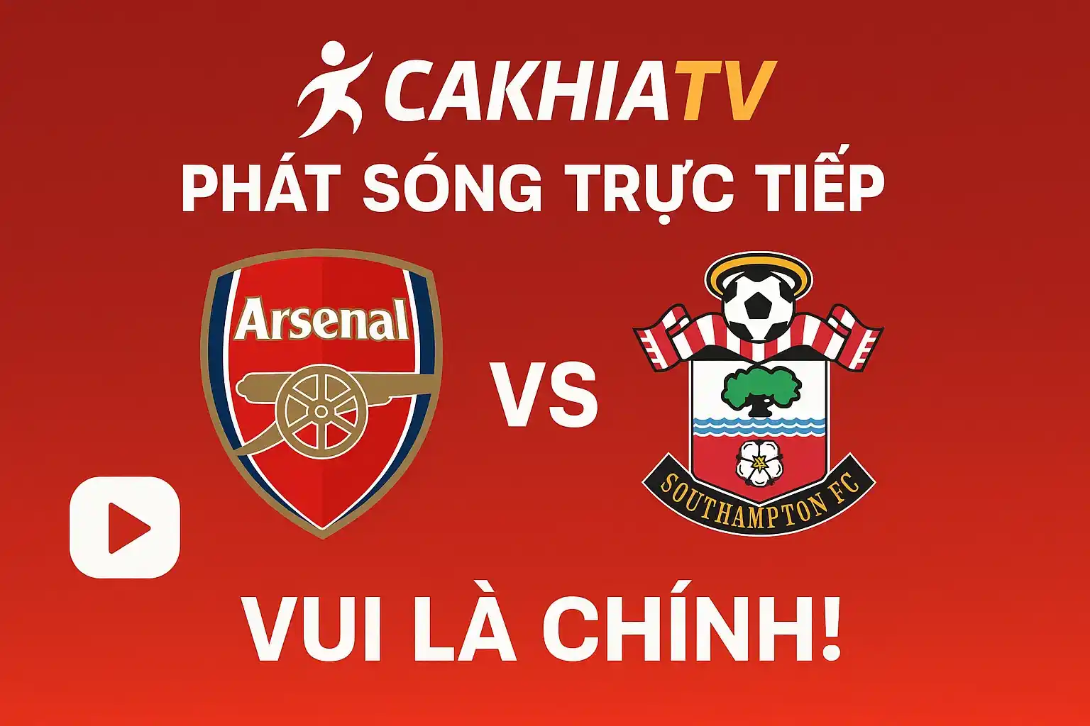 CakhiaTV phát sóng trực tiếp trận Arsenal vs Southampton – Vui là chính!