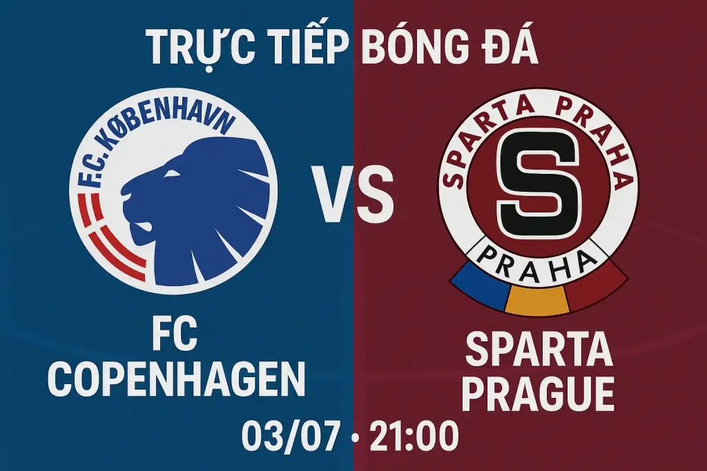 Link trực tiếp FC Copenhagen vs Sparta Prague 03/07 - 21:00
